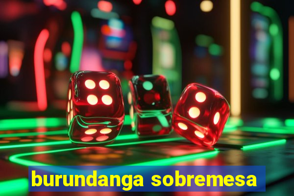 burundanga sobremesa